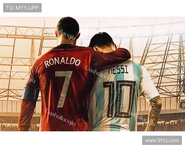 全球足球巨星风采大揭秘从梅西到C罗的传奇故事与成就分析